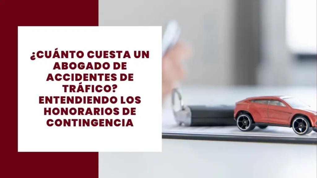 ¿Cuánto Cuesta Un Abogado De Accidentes De Tráfico? Entendiendo Los Honorarios De Contingencia 8 ¿Cuánto Cuesta Un Abogado De Accidentes De Tráfico? Entendiendo Los Honorarios De Contingencia