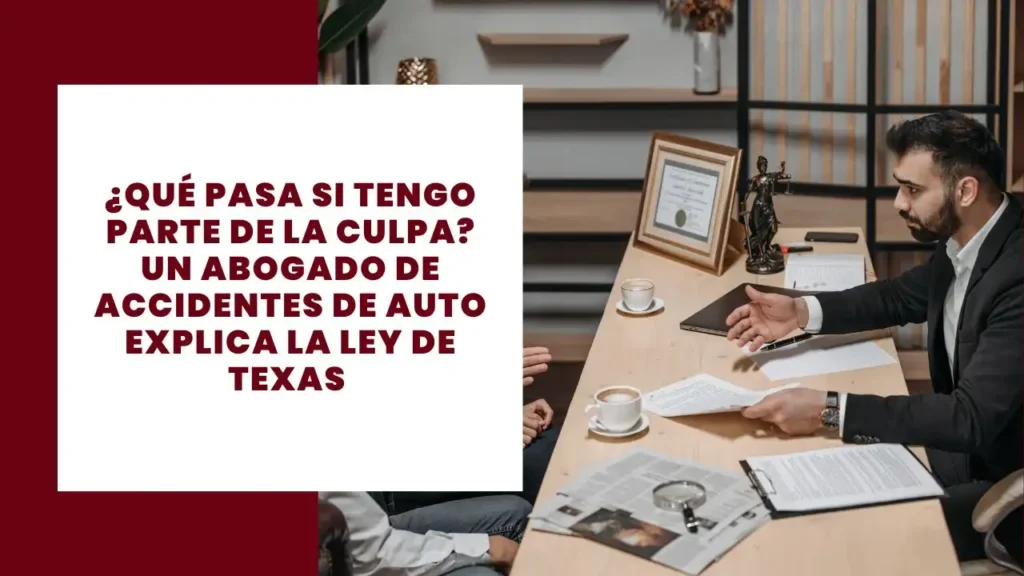¿Qué Pasa Si Tengo Parte De La Culpa? Un Abogado De Accidentes De Auto Explica La Ley De Texas 9 ¿Qué Pasa Si Tengo Parte De La Culpa? Un Abogado De Accidentes De Auto Explica La Ley De Texas