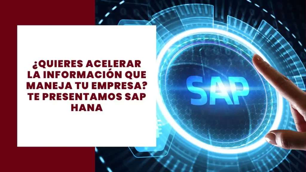 ¿Quieres acelerar la información que maneja tu empresa Te presentamos SAP HANA