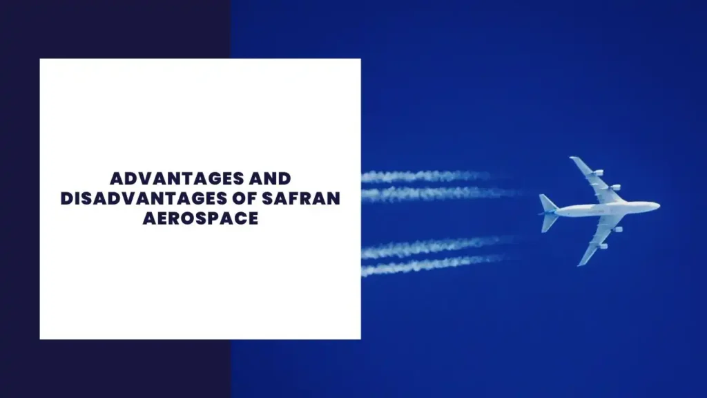 Advantages And Disadvantages Of Safran Aerospace
