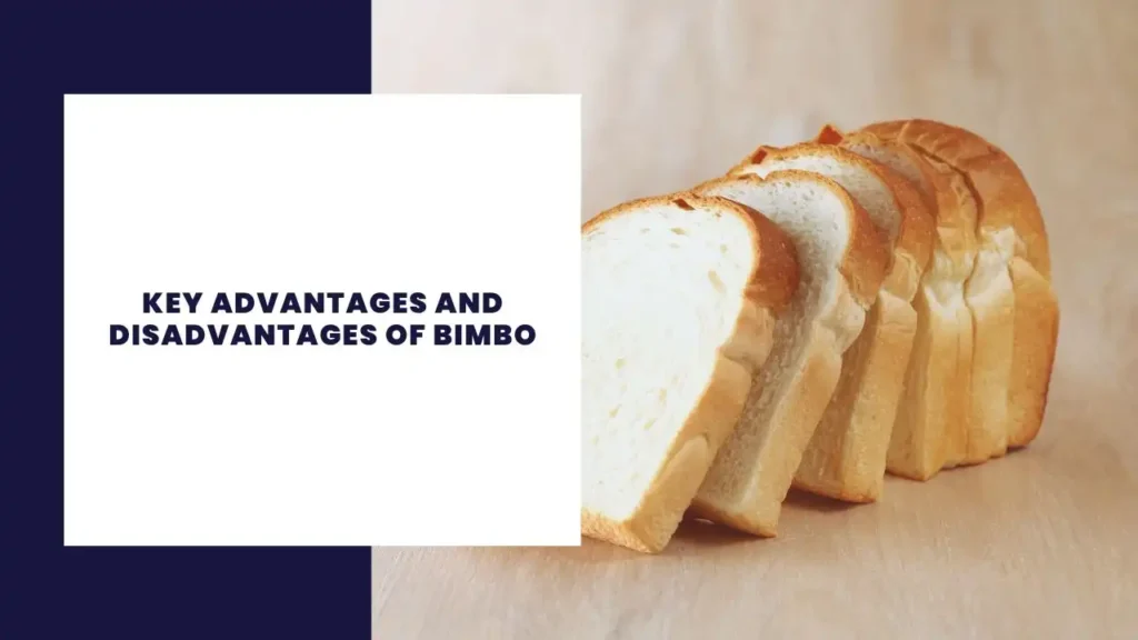 Key Advantages And Disadvantages Of Bimbo