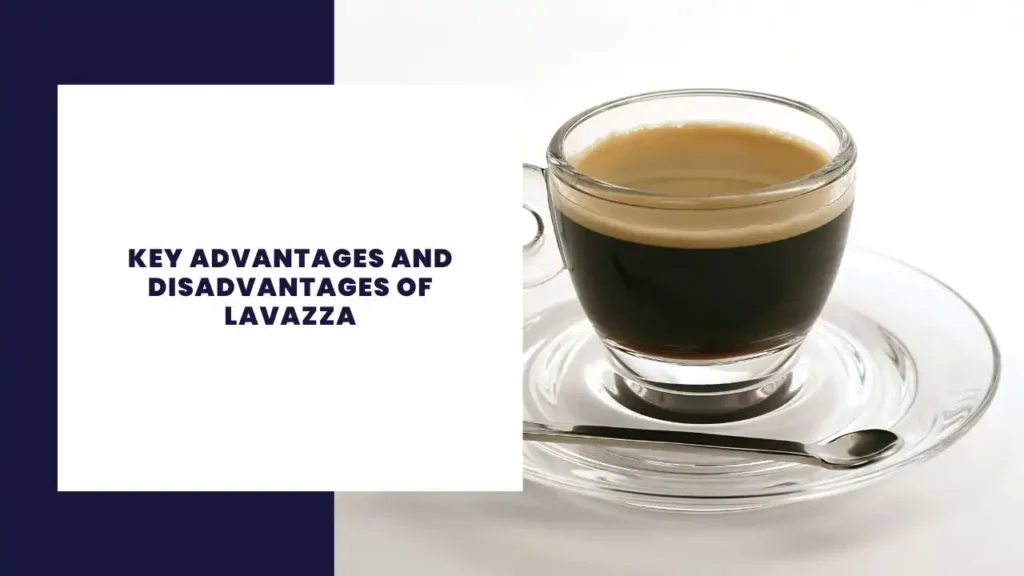 Key Advantages And Disadvantages Of Lavazza