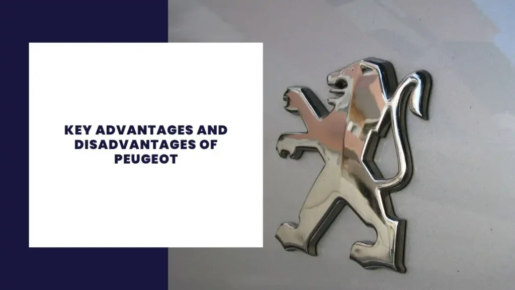 Key Advantages And Disadvantages Of Peugeot
