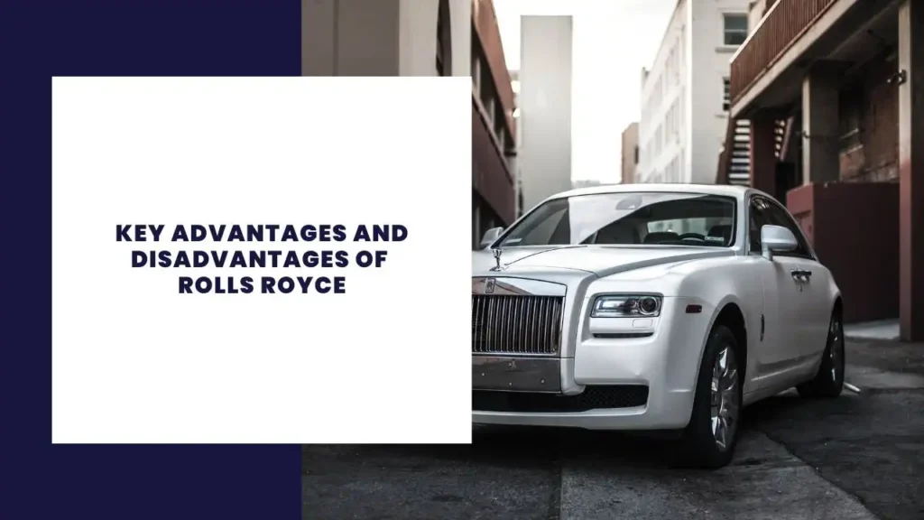 Key Advantages And Disadvantages Of Rolls Royce