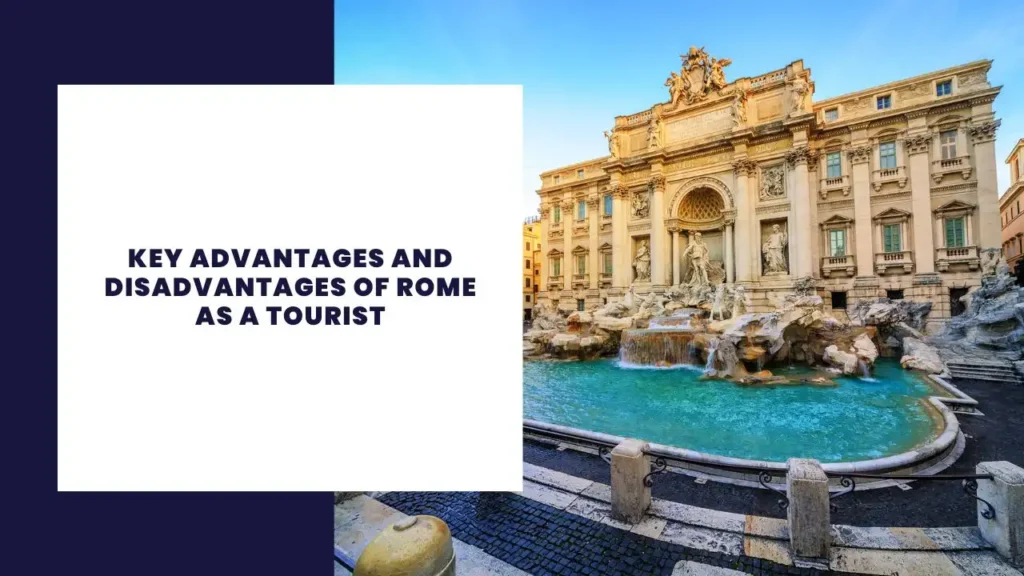 Key Advantages And Disadvantages Of Rome As A Tourist