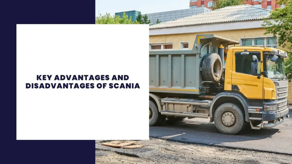 Key Advantages And Disadvantages Of Scania