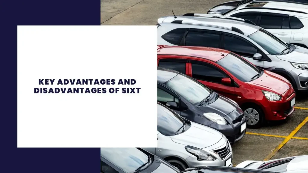 Key Advantages And Disadvantages Of Sixt