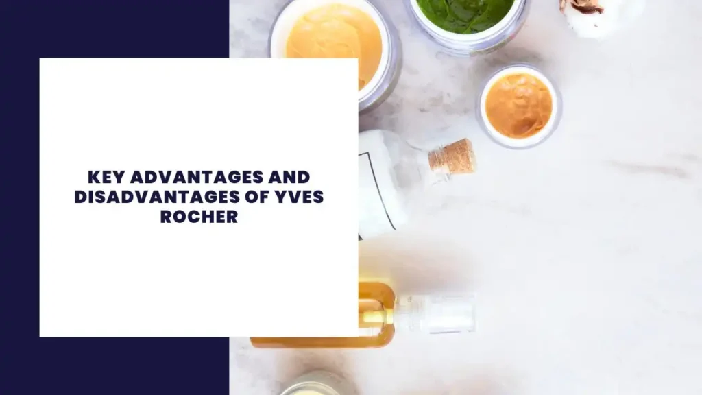 Key Advantages And Disadvantages Of Yves Rocher