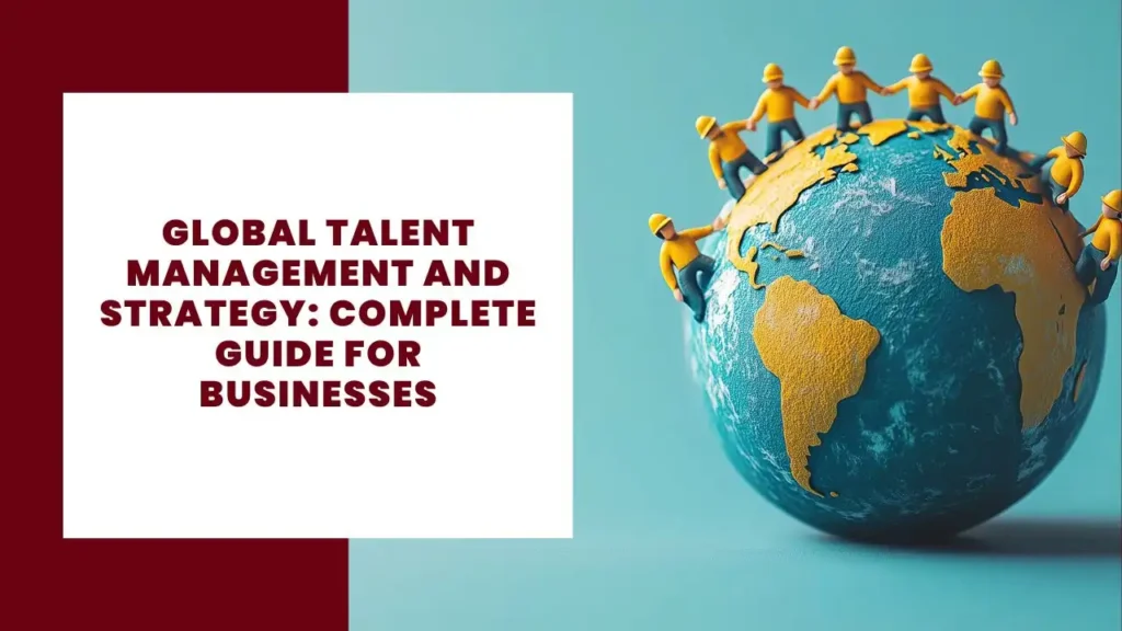 Global Talent Management and Strategy Complete Guide for Businesses