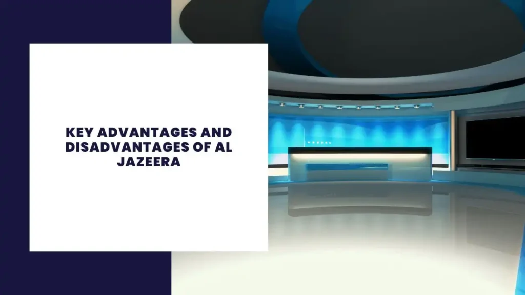 Key Advantages And Disadvantages Of Al Jazeera