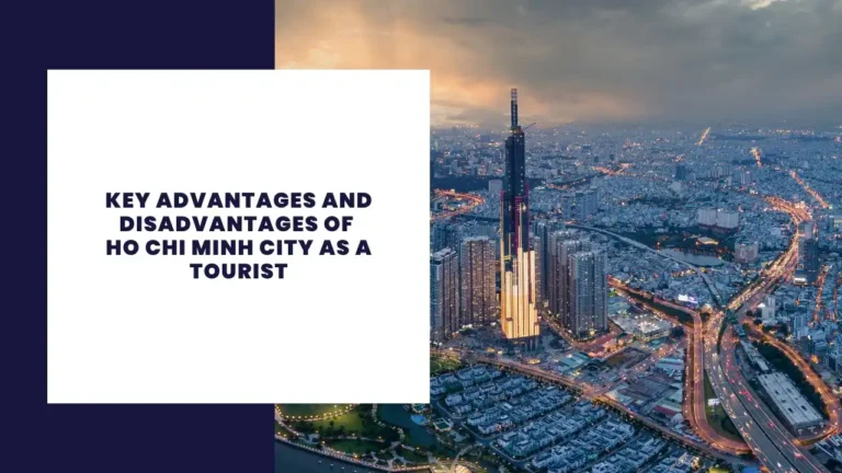 Key Advantages And Disadvantages Of Ho Chi Minh City As A Tourist