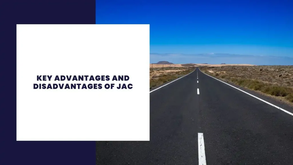 Key Advantages And Disadvantages Of JAC