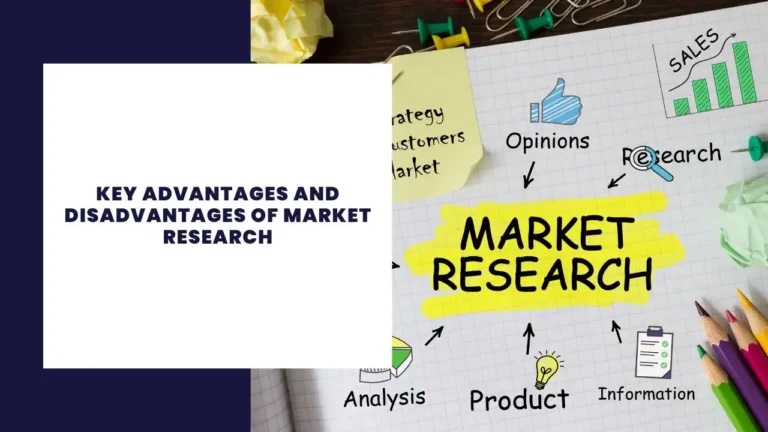 Key Advantages And Disadvantages Of Market Research