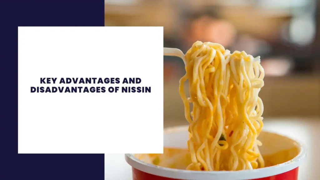 Key Advantages And Disadvantages Of Nissin