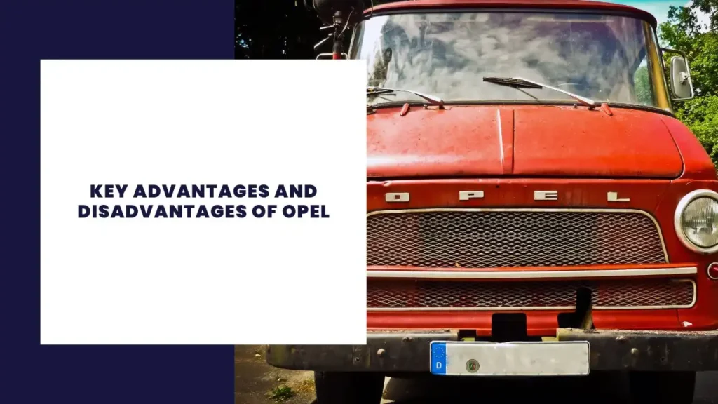 Key Advantages And Disadvantages Of Opel