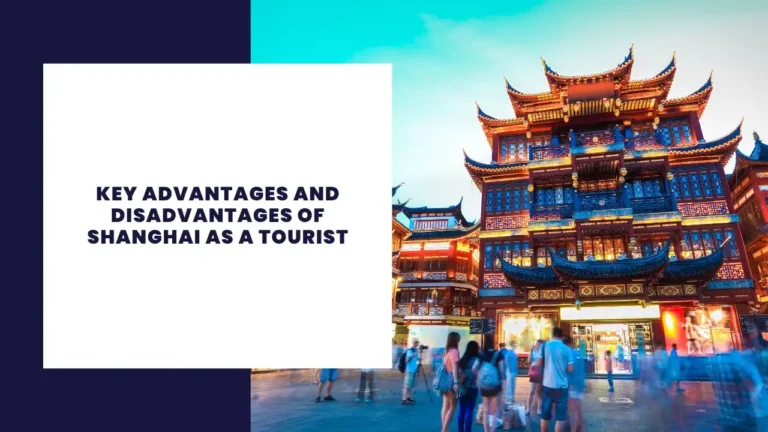 Key Advantages And Disadvantages Of Shanghai As A Tourist