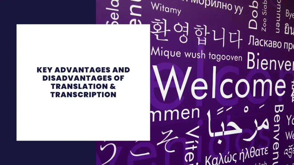 Key Advantages And Disadvantages Of Translation & Transcription
