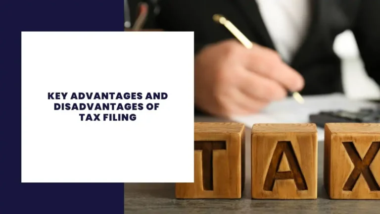 Key Advantages and Disadvantages of Tax Filing