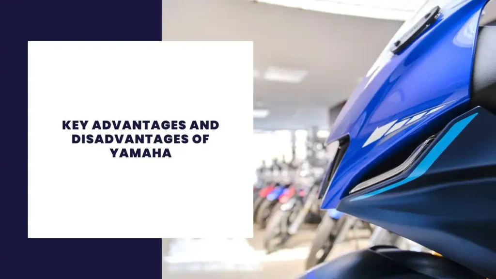 Key Advantages and Disadvantages of Yamaha