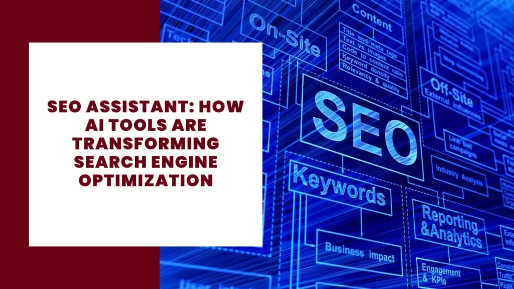 SEO Assistant: How AI Tools Are Transforming Search Engine Optimization 6 SEO Assistant How AI Tools Are Transforming Search Engine Optimization