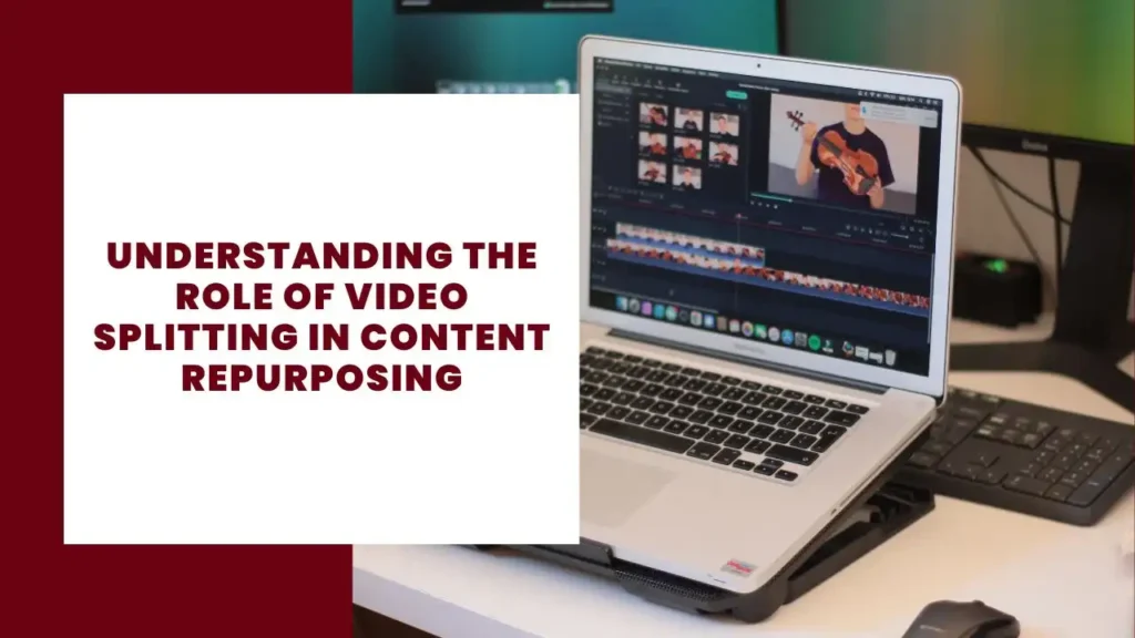 Understanding the Role of Video Splitting in Content Repurposing