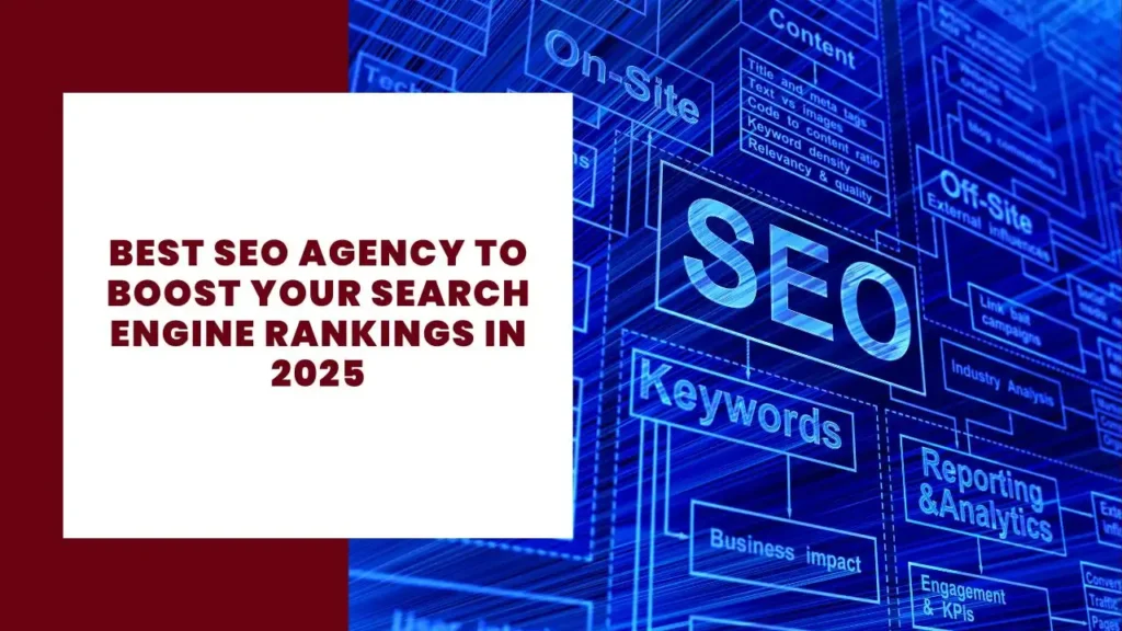 Best SEO Agency to Boost Your Search Engine Rankings in 2025