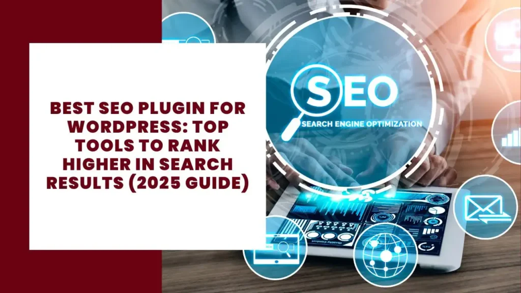 Best SEO Plugin for WordPress Top Tools to Rank Higher in Search Results (2025 Guide)
