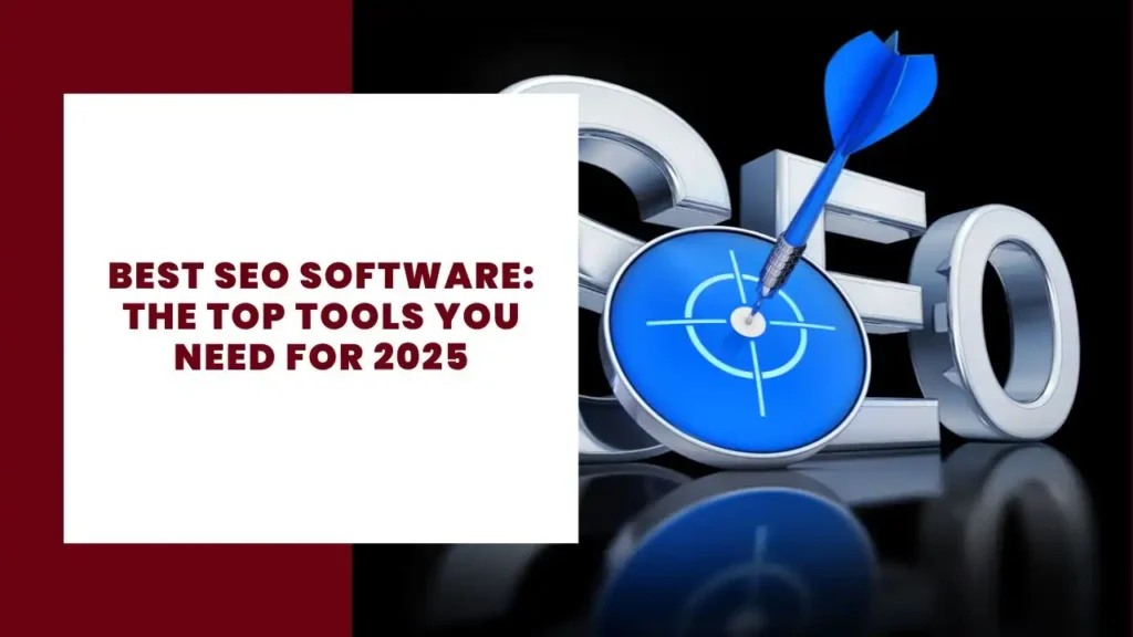 Best SEO Software The Top Tools You Need for 2025