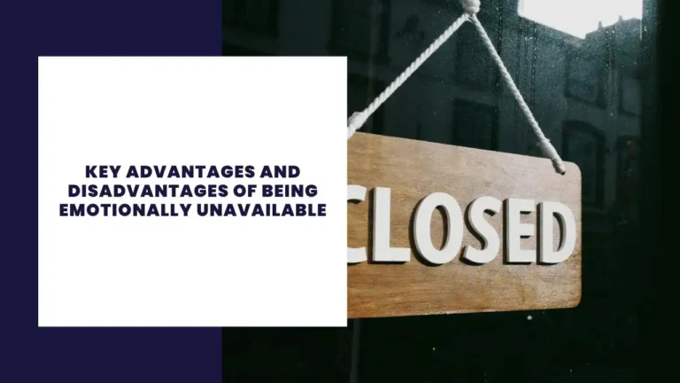 Key Advantages And Disadvantages Of Being Emotionally Unavailable