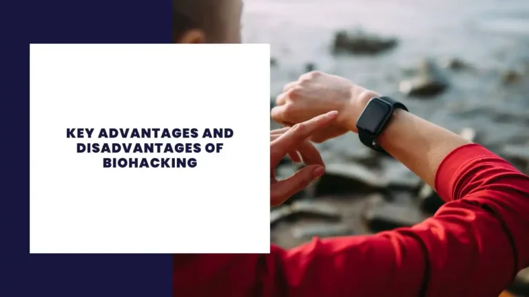 Key Advantages And Disadvantages Of Biohacking