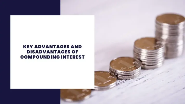 Key Advantages And Disadvantages Of Compounding Interest