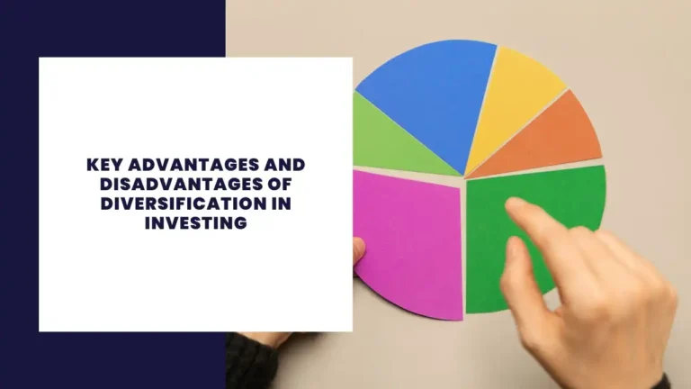 Key Advantages And Disadvantages Of Diversification In Investing