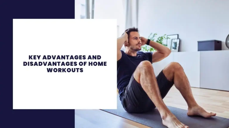 Key Advantages And Disadvantages Of Home Workouts