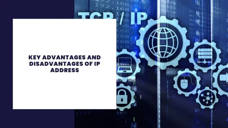 Key Advantages And Disadvantages Of IP Address