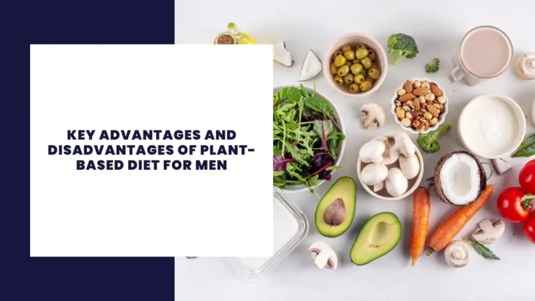 Key Advantages And Disadvantages Of Plant-Based Diet For Men
