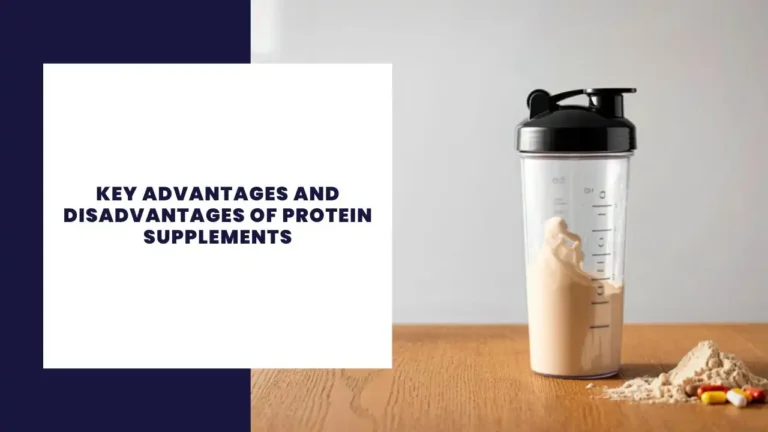 Key Advantages And Disadvantages Of Protein Supplements