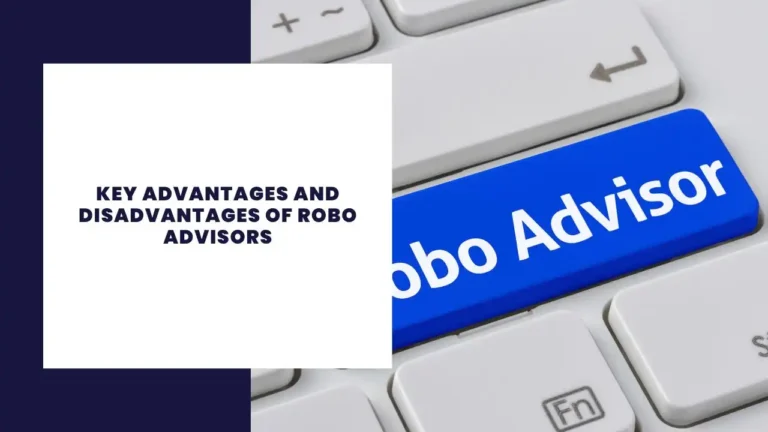 Key Advantages And Disadvantages Of Robo Advisors
