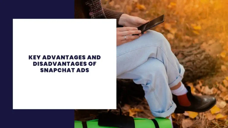 Digital Marketing 2 Key Advantages And Disadvantages Of Snapchat Ads