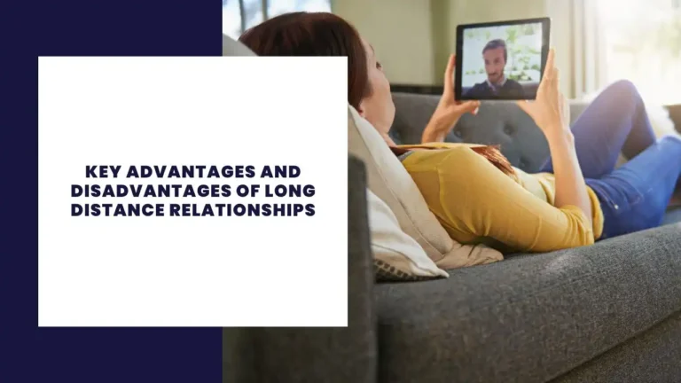 Key Advantages and Disadvantages of Long Distance Relationships