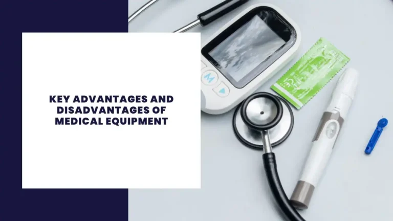 Key Advantages and Disadvantages of Medical Equipment
