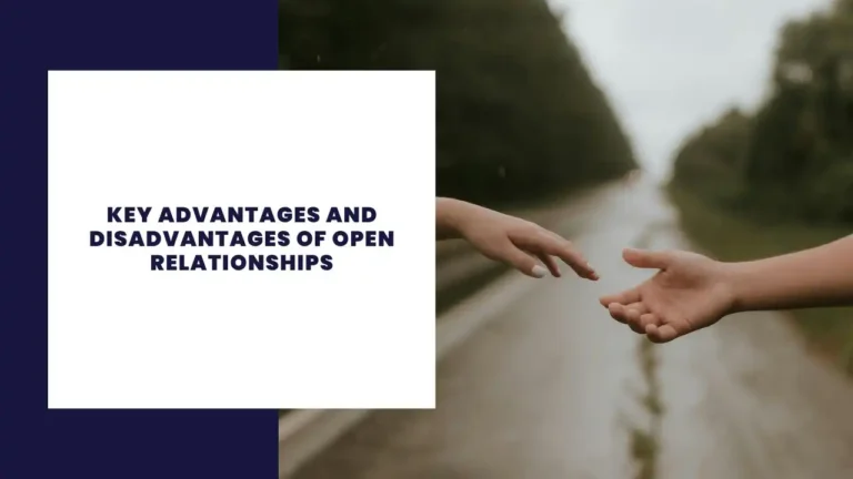 Key Advantages and Disadvantages of Open Relationships