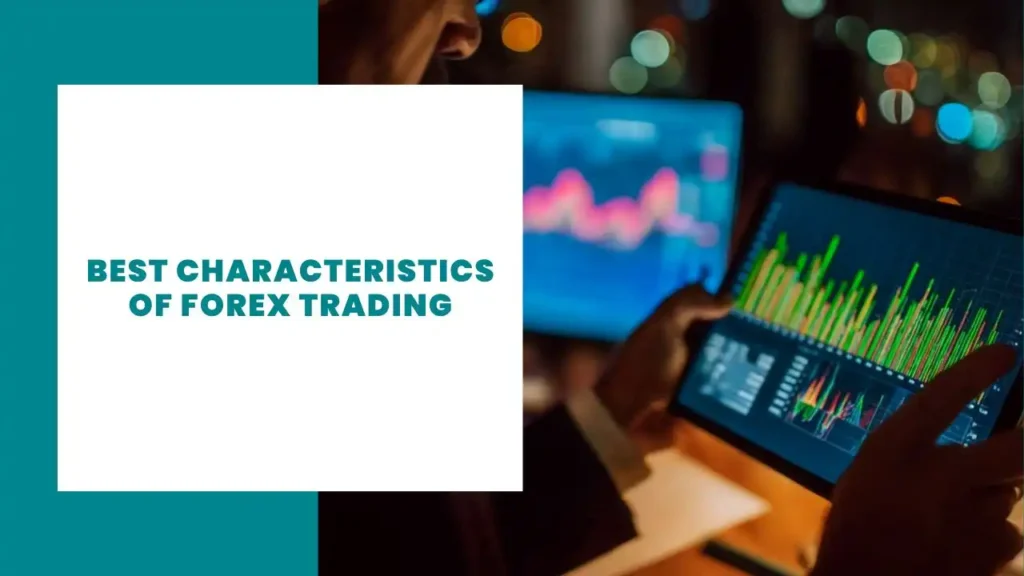 Best Characteristics Of Forex Trading