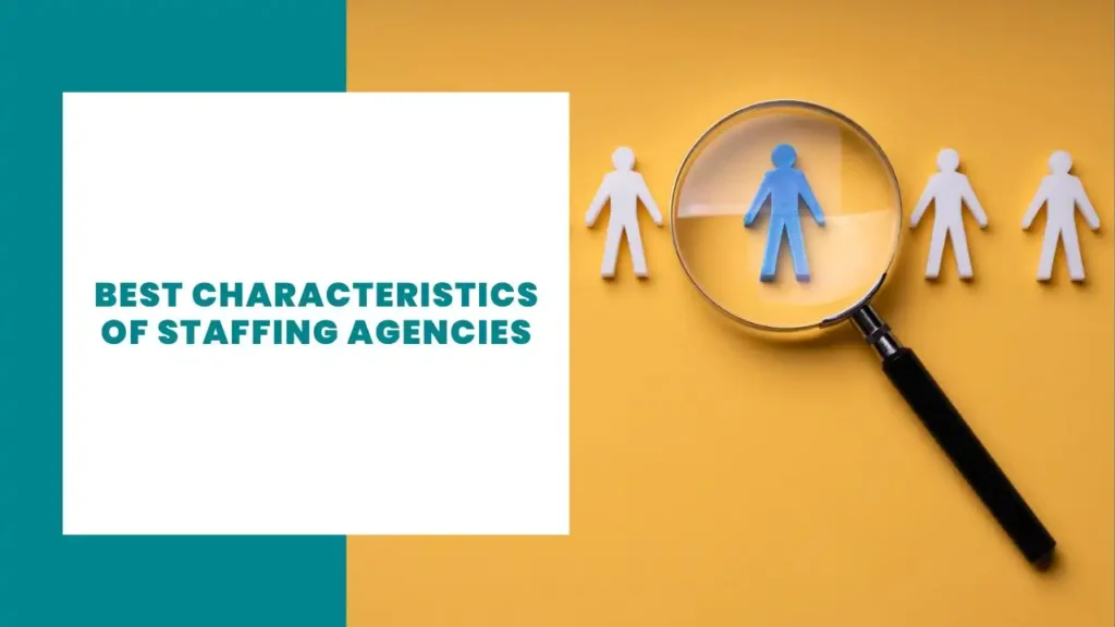 Best Characteristics Of Staffing Agencies