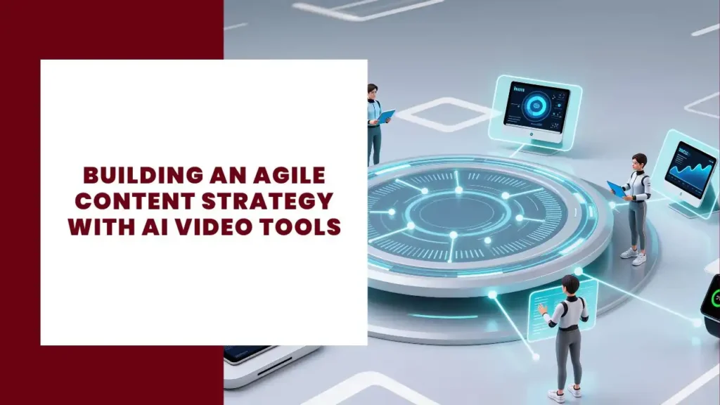 How to Build High-Impact Ads with Location Boundaries 4 Building an Agile Content Strategy with AI Video Tools