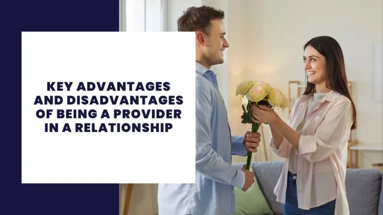 Key Advantages And Disadvantages Of Being A Provider In A Relationship
