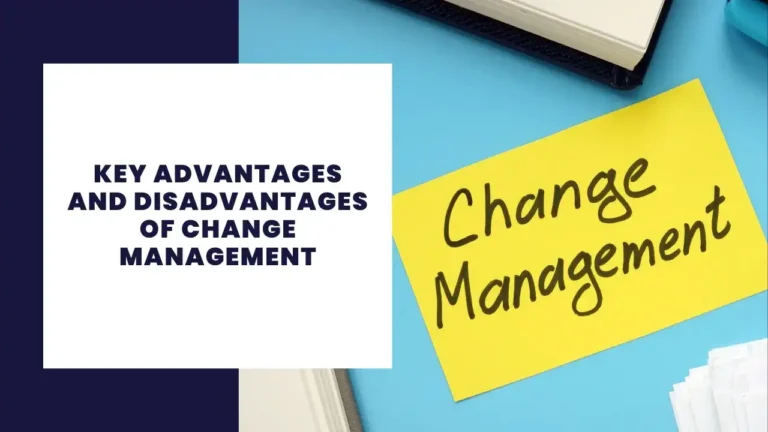 Key Advantages And Disadvantages Of Change Management