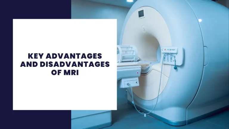 Key Advantages And Disadvantages Of MRI