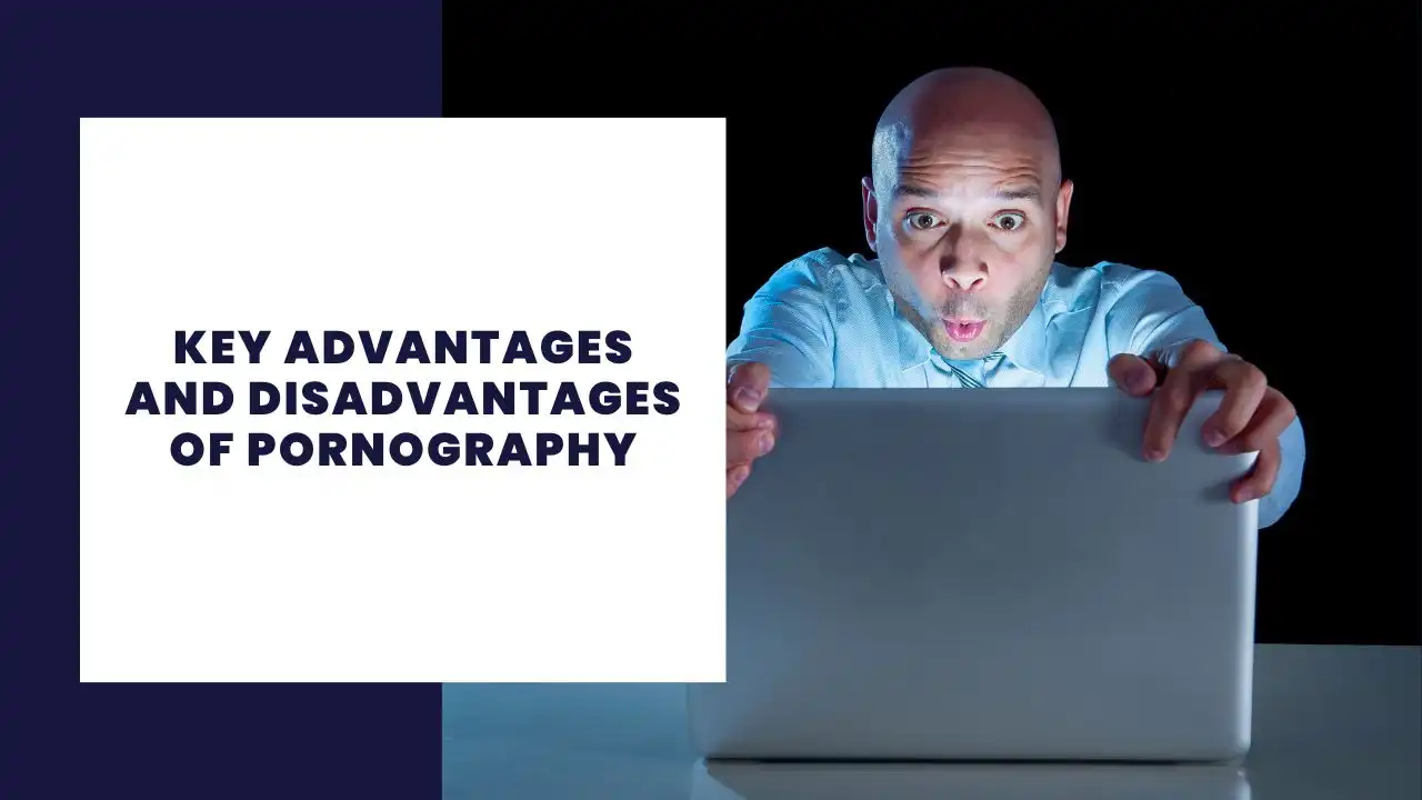 14 Key Advantages And Disadvantages Of Pornography 14-key-advantages-and-disadvantages-of-pornography
