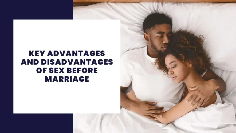 Key Advantages And Disadvantages Of Sex Before Marriage