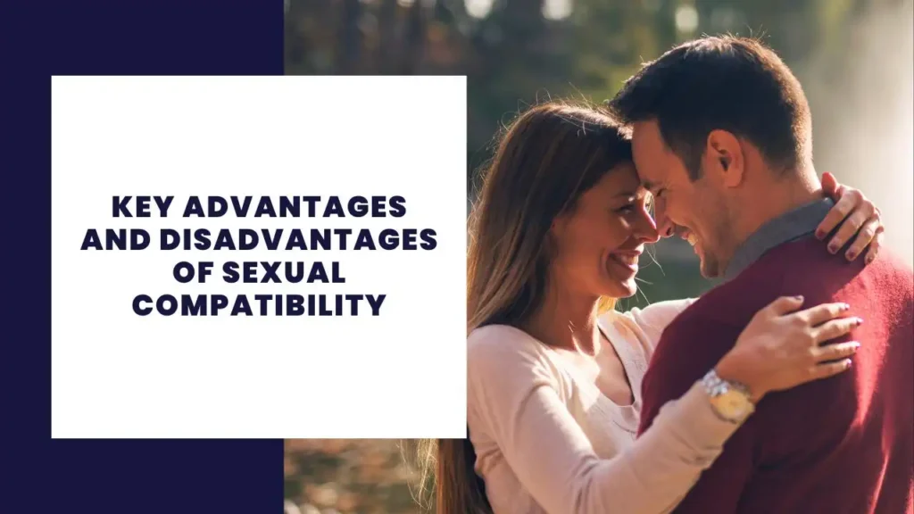 Key Advantages And Disadvantages Of Sexual Compatibility